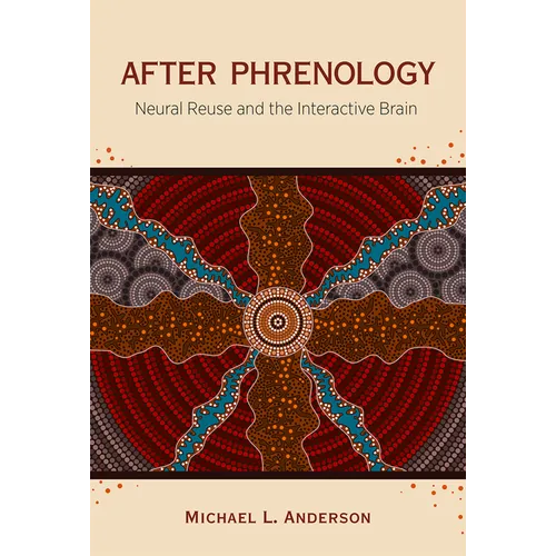 After Phrenology: Neural Reuse and the Interactive Brain