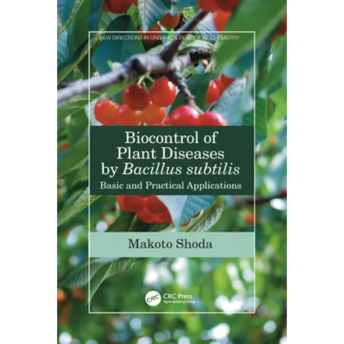 Biocontrol of Plant Diseases by Bacillus Subtilis: Basic and Practical Applications