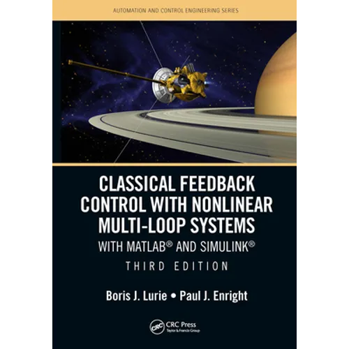 Classical Feedback Control with Nonlinear Multi-Loop Systems: With Matlab(r) and Simulink(r), Third Edition