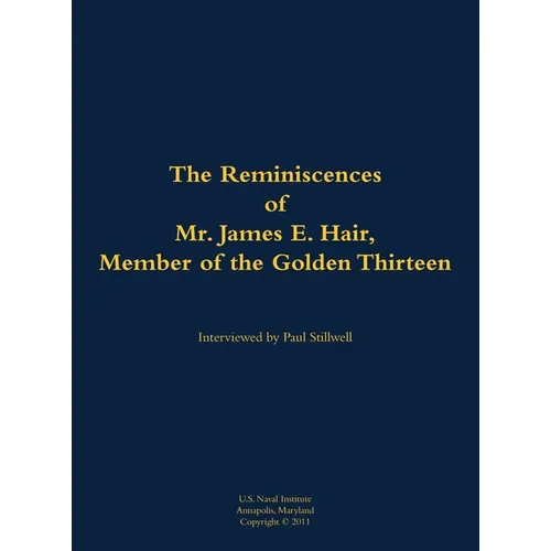 The Reminiscences of Mr. James E. Hair, Member of the Golden Thirteen: 1915-1992