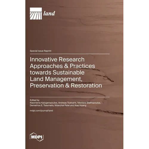 Innovative Research Approaches & Practices towards Sustainable Land Management, Preservation & Restoration