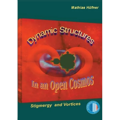 Dynamic Structures in an Open Cosmos: Stigmergy and Vortices