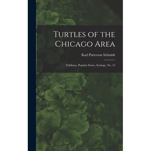 Turtles of the Chicago Area: Fieldiana, Popular series, Zoology, no. 14