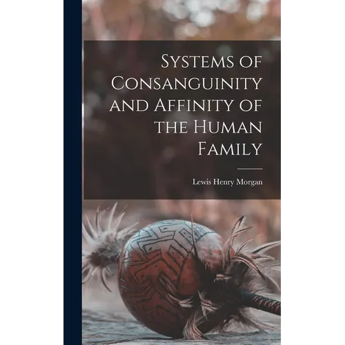 Systems of Consanguinity and Affinity of the Human Family
