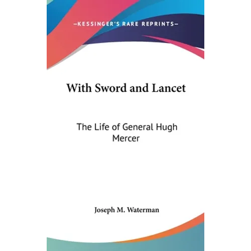With Sword and Lancet: The Life of General Hugh Mercer