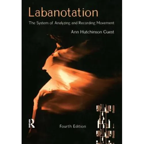 Labanotation: The System of Analyzing and Recording Movement