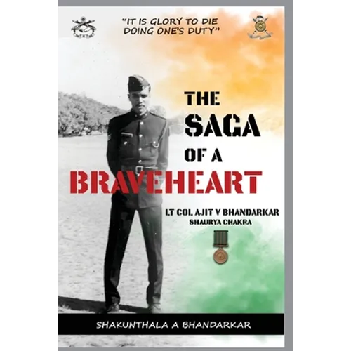 The Saga of a Braveheart: Lt Col Ajit V Bhandarkar Shaurya Chakra