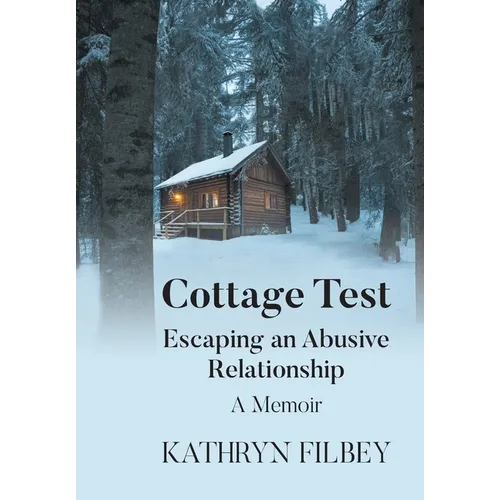 Cottage Test: Escaping an Abusive Relationship: A Memoir