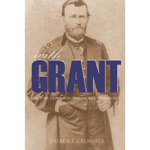 With Grant at Fort Donelson, Shiloh, and Vicksburg (Expanded, Annotated)