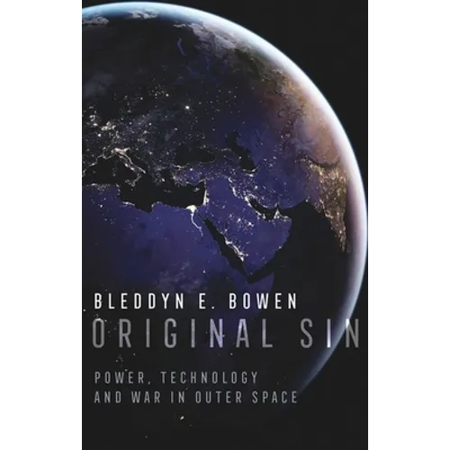 Original Sin: Power, Technology and War in Outer Space