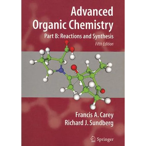 Advanced Organic Chemistry: Part B: Reactions and Synthesis