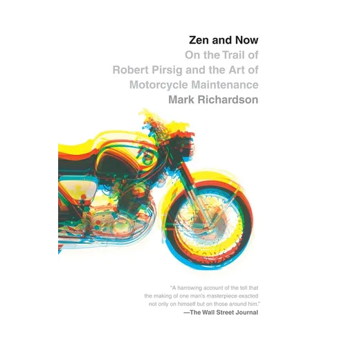 Zen and Now: On the Trail of Robert Pirsig and the Art of Motorcycle Maintenance