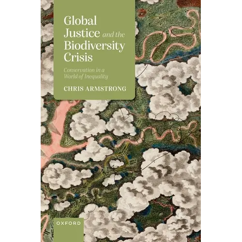 Global Justice and the Biodiversity Crisis: Conservation in a World of Inequality