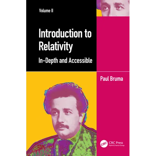 Introduction to Relativity Volume II: In-Depth and Accessible