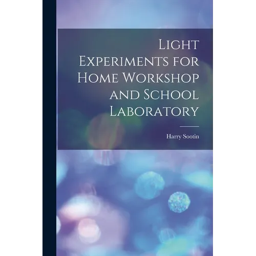 Light Experiments for Home Workshop and School Laboratory
