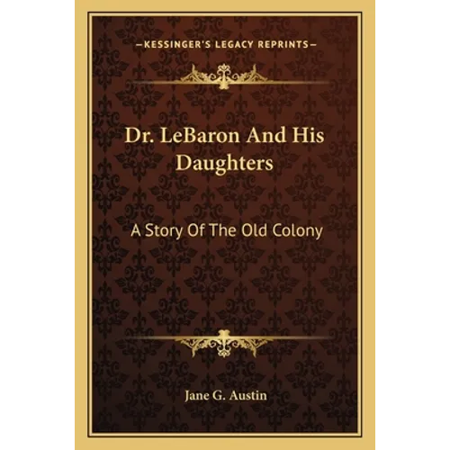 Dr. LeBaron And His Daughters: A Story Of The Old Colony