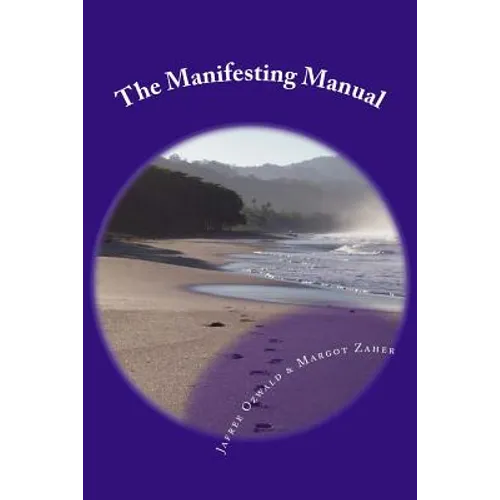 The Manifesting Manual: How To Increase Your Manifesting Vibration & Effortlessly Attract Everything Your Heart Desires