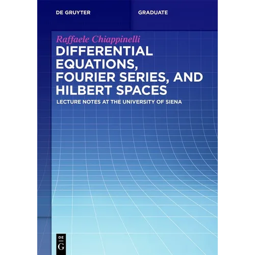 Differential Equations, Fourier Series, and Hilbert Spaces: Lecture Notes at the University of Siena