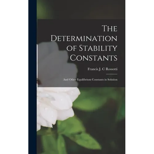 The Determination of Stability Constants: and Other Equilibrium Constants in Solution