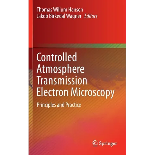 Controlled Atmosphere Transmission Electron Microscopy: Principles and Practice