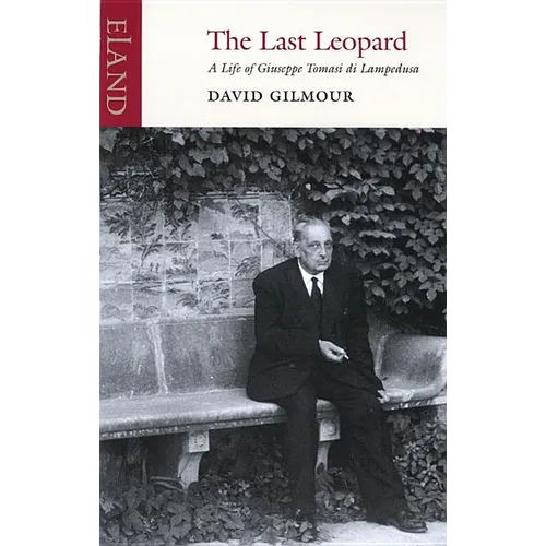 The Last Leopard: A Life of Giuseppe Tomasi di Lampedusa