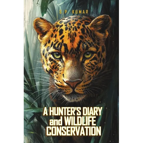 A Hunter's Diary and Wildlife Conservation: A True Life Story