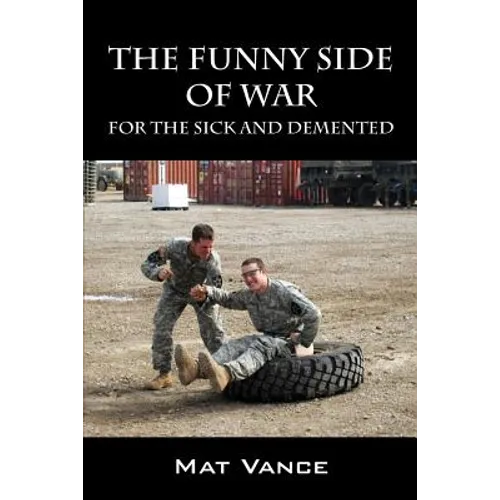 The Funny Side of War: For the Sick and Demented