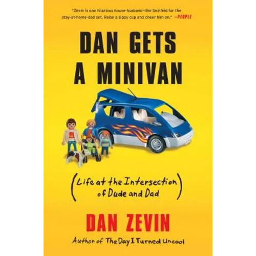 Dan Gets a Minivan: (Life at the Intersection of Dude and Dad)