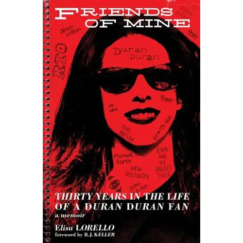 Friends of Mine: Thirty Years in the Life of a Duran Duran Fan
