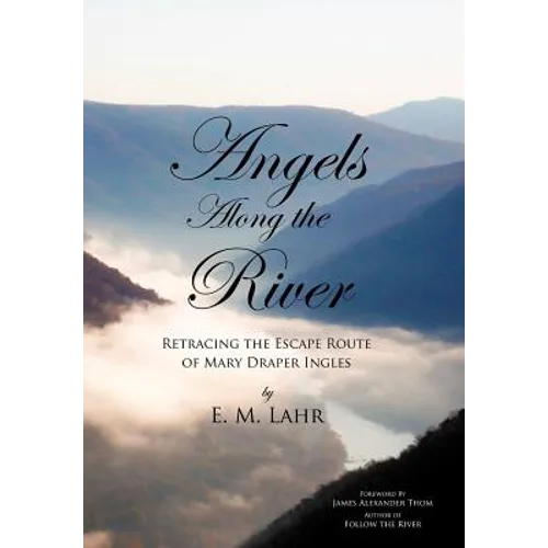 Angels Along the River: Retracing the Escape Route of Mary Draper Ingles