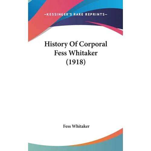 History Of Corporal Fess Whitaker (1918)