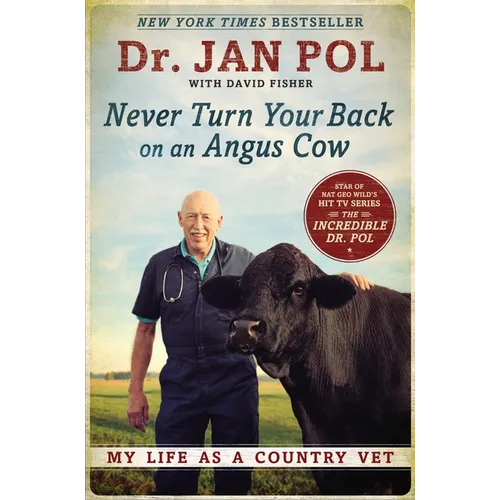 Never Turn Your Back on an Angus Cow: My Life as a Country Vet