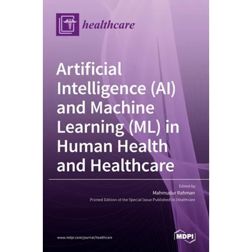 Artificial Intelligence (AI) and Machine Learning (ML) in Human Health and Healthcare