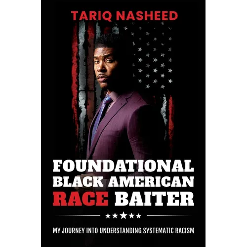 Foundational Black American Race Baiter: My Journey Into Understanding Systematic Racism