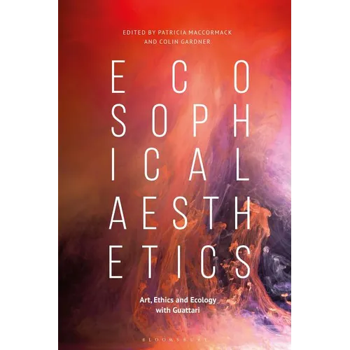 Ecosophical Aesthetics: Art, Ethics and Ecology with Guattari
