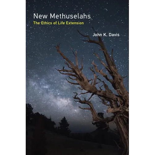 New Methuselahs: The Ethics of Life Extension
