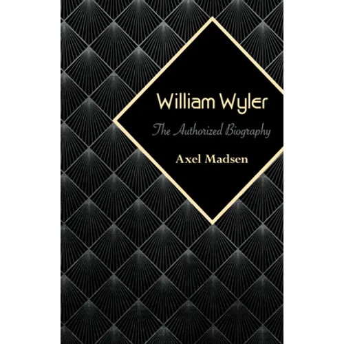 William Wyler: The Authorized Biography