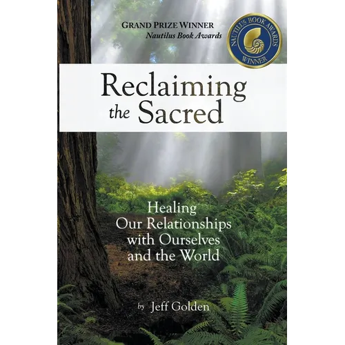 Reclaiming the Sacred: Healing Our Relationships with Ourselves and the World