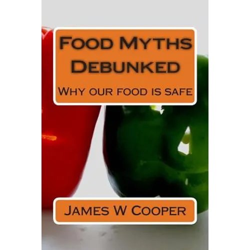 Food Myths Debunked: Why our food is safe