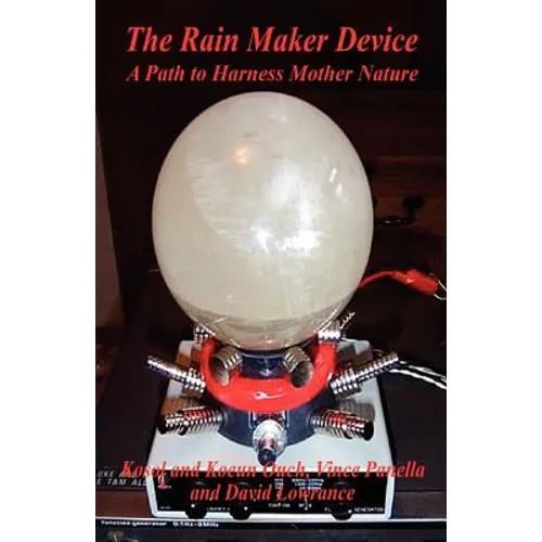 The Rain Maker Device - A Path to Harness Mother Nature
