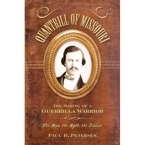 Quantrill of Missouri: The Making of a Guerilla Warrior