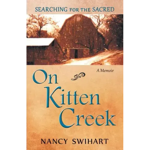 On Kitten Creek: Searching for the Sacred: A Memoir
