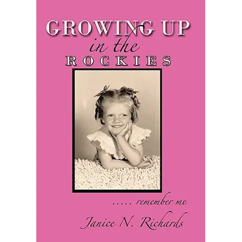 Growing Up in the Rockies: ..... Remember Me