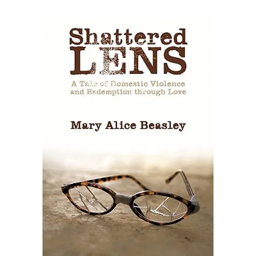 Shattered Lens: A Tale of Domestic Violence and Redemption Through Love
