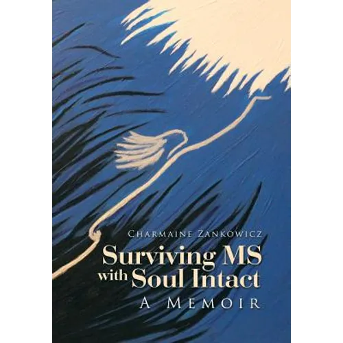Surviving MS with Soul Intact: A Memoir