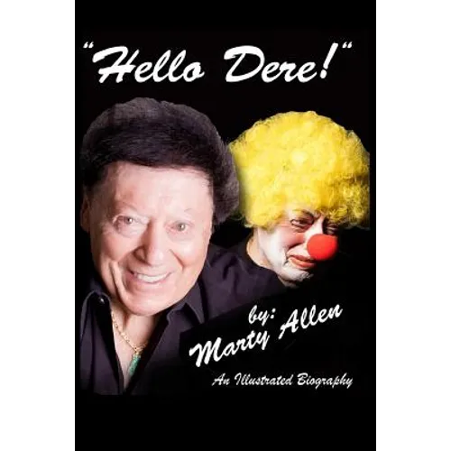 Hello Dere!: An Illustrated Biography by Marty Allen