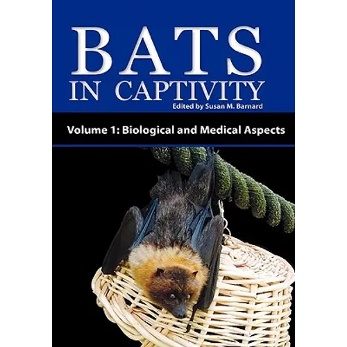 Bats in Captivity - Volume 1: Biological and Medical Aspects