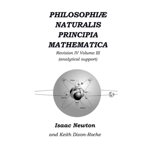 Philosophiæ Naturalis Principia Mathematica Revision IV - Volume III: Laws of Orbital Motion (physical constants and concept support)