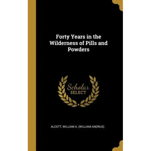 Forty Years in the Wilderness of Pills and Powders