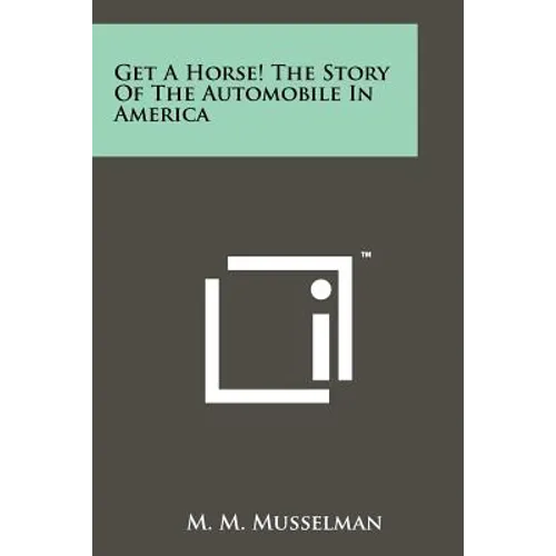 Get A Horse! The Story Of The Automobile In America